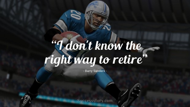 i don`t know the right way to retire   barry sanders